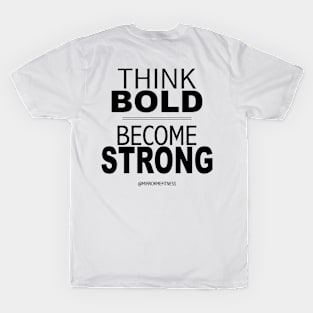 THINK BOLD | BE STRONG T-Shirt